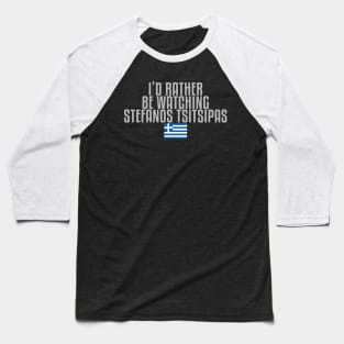 I'd rather be watching Stefanos Tsitsipas Baseball T-Shirt